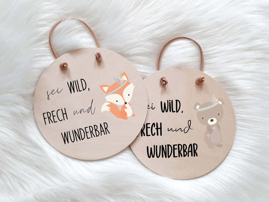 Holzschild mit Spruch und Tier - Sei wild frech und wunderbar Rund Größe 15 or 20 cm - Baby & Eltern Geschenk - Bedrucktes Schild Motivation